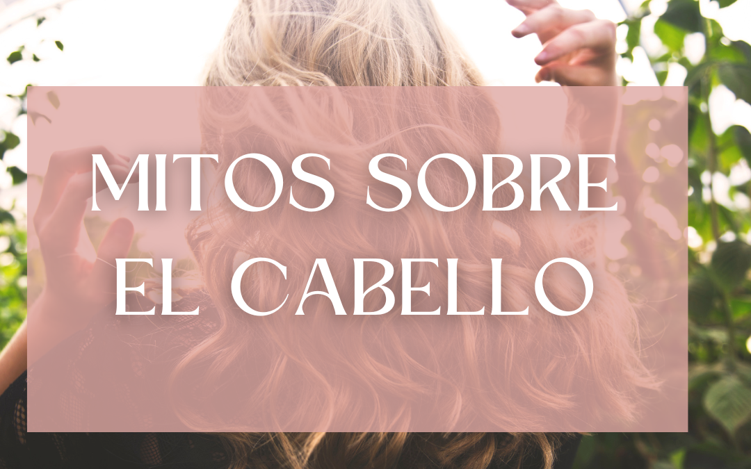 Mitos sobre el cabello